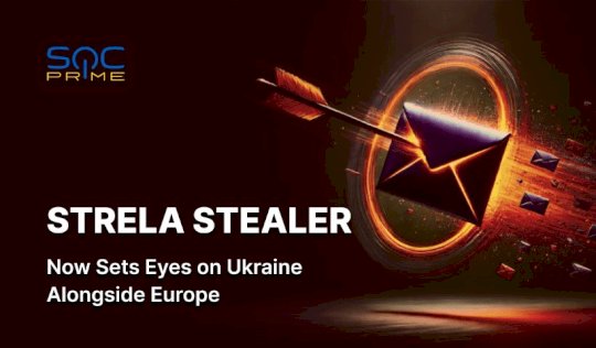 strela-stealer-attack-detection:-new-malware-variant-now-targets-ukraine-alongside-spain,-italy,-and-germany-–-source:-socprime.com