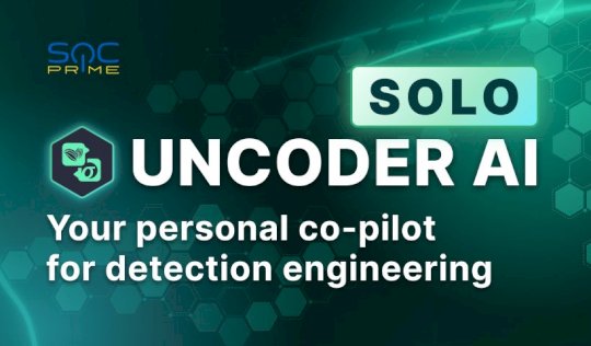 SOC Prime Launches Uncoder AI Solo: New Subscription Plan for Individual Security Experts – Source: socprime.com