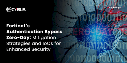 fortinet’s-authentication-bypass-zero-day:-mitigation-strategies-and-iocs-for-enhanced-security-–-source:cyble.com