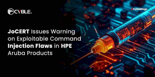  JoCERT Issues Warning on Exploitable Command Injection Flaws in HPE Aruba Products – Source:cyble.com