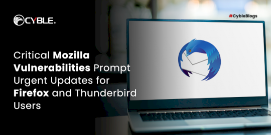 critical-mozilla-vulnerabilities-prompt-urgent-updates-for-firefox-and-thunderbird-users-–-source:cyble.com