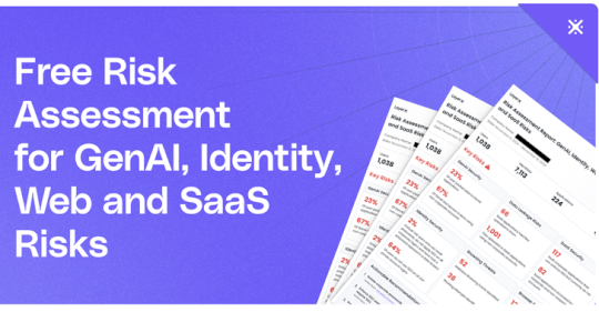 Discover Hidden Browsing Threats: Free Risk Assessment for GenAI, Identity, Web, and SaaS Risks – Source:thehackernews.com