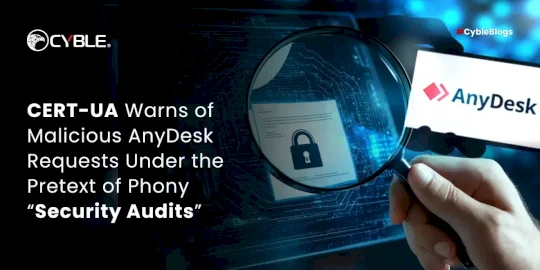 CERT-UA Warns of Malicious AnyDesk Requests Under the Pretext of Phony “Security Audits”   – Source:cyble.com