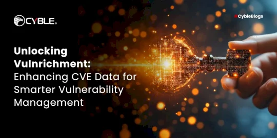 Unlocking Vulnrichment: Enhancing CVE Data for Smarter Vulnerability Management  – Source:cyble.com