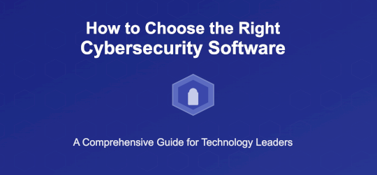 How to Choose the Right Cybersecurity Software: A Comprehensive Guide – Source: securityboulevard.com