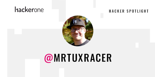 hacker-spotlight:-interview-with-mrtuxracer-–-source:wwwhackerone.com