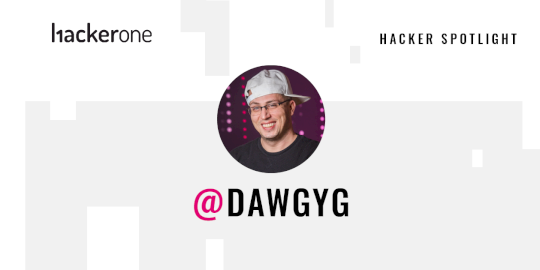 Hacker Spotlight: Interview with dawgyg – Source:www.hackerone.com