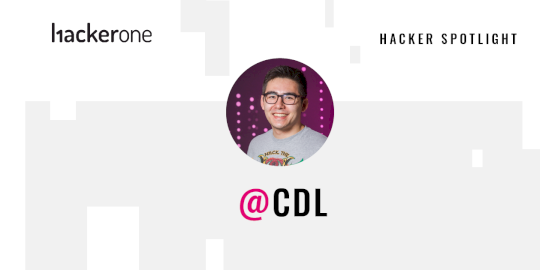 Hacker Spotlight: Interview with cdl – Source:www.hackerone.com