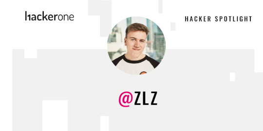 Hacker Spotlight: Interview with zlz – Source:www.hackerone.com