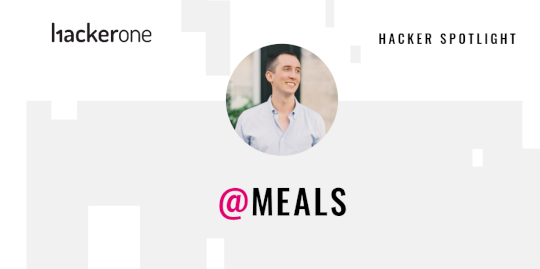 Hacker Spotlight: Interview with meals – Source:www.hackerone.com