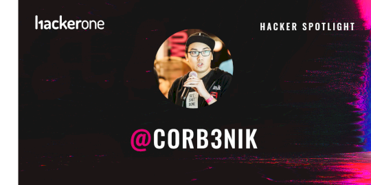 Hacker Spotlight: Interview with Corb3nik – Source:www.hackerone.com