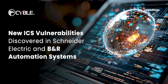 New ICS Vulnerabilities Discovered in Schneider Electric and B&R Automation Systems – Source:cyble.com