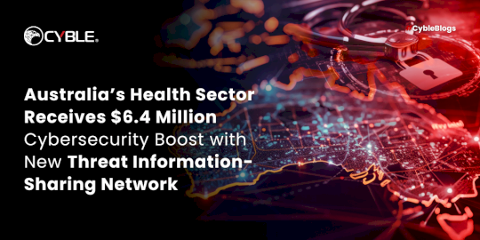 Australia’s Health Sector Receives $6.4 Million Cybersecurity Boost with New Threat Information-Sharing Network – Source:cyble.com