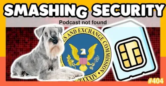 Smashing Security podcast #404: Podcast not found – Source: grahamcluley.com