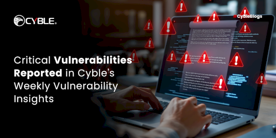 Critical Vulnerabilities Reported in Cyble’s Weekly Vulnerability Insights – Source:cyble.com