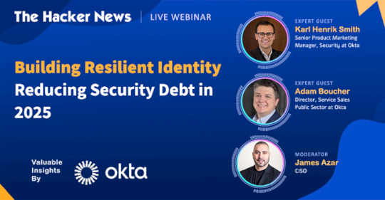 webinar:-learn-how-to-identify-high-risk-identity-gaps-and-slash-security-debt-in-2025-–-source:thehackernews.com