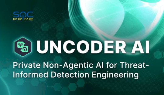 Uncoder: Private Non-Agentic AI for Threat-Informed Detection Engineering – Source: socprime.com