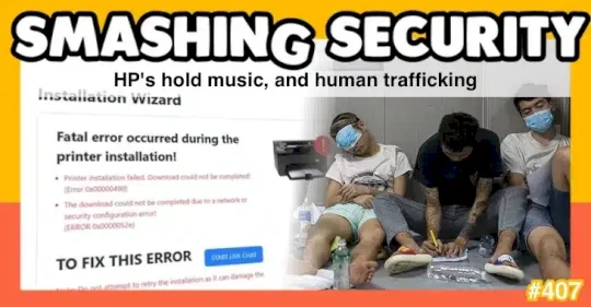 smashing-security-podcast-#407:-hp’s-hold-music,-and-human-trafficking-–-source:-grahamcluley.com