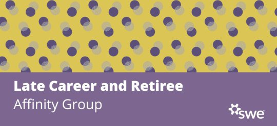 swe-community-spotlight:-late-career-&-retiree-affinity-group