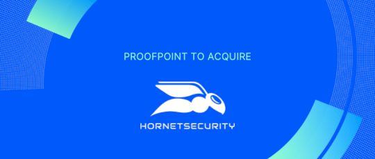 Proofpoint Signs Definitive Agreement to Acquire Hornetsecurity – Source: www.proofpoint.com