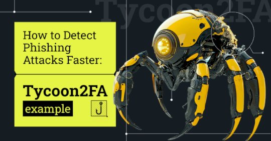 How to Detect Phishing Attacks Faster: Tycoon2FA Example – Source:thehackernews.com