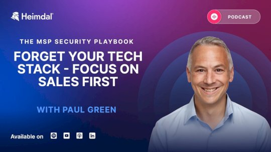 Forget Your Tech Stack – Focus on Sales First with Paul Green – Source: heimdalsecurity.com