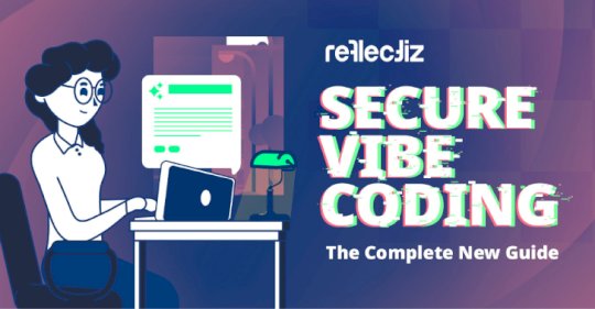 secure-vibe-coding:-the-complete-new-guide-–-source:thehackernews.com
