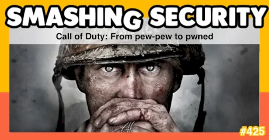 Smashing Security podcast #425: Call of Duty: From pew-pew to pwned – Source: grahamcluley.com