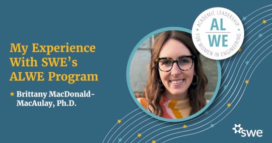 Overcoming Barriers as a Woman Engineer in Academia: My Experience With SWE’s ALWE Program
