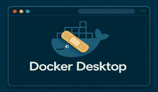 Docker Desktop Vulnerability Allowed Host Takeover on Windows, macOS – Source:hackread.com