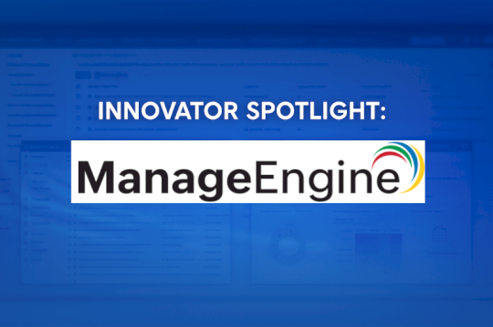 Innovator Spotlight: ManageEngine – Source: www.cyberdefensemagazine.com