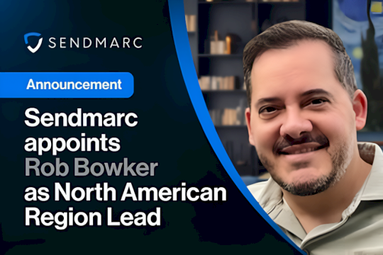 Sendmarc appoints Rob Bowker as North American Region Lead – Source: www.csoonline.com