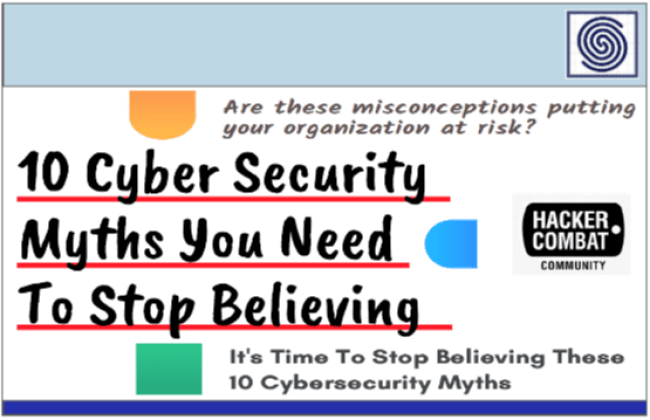10 Cyber Security Myths You Need To Stop Believing by HACKER COMBAT COMMUNITY