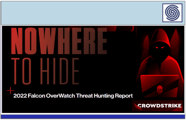 2022 Falcon OverWatch Threat Hunting Report - NOWHERE TO HIDE by CROWDSTRIKE