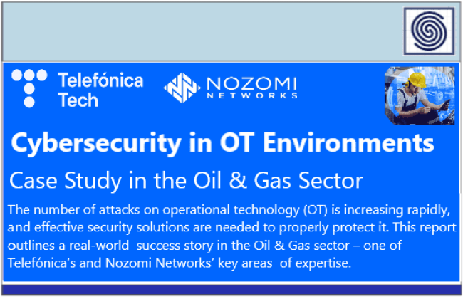 Cybersecurity in OT Environments - Case Study in the Oil & Gas Sector by Telefonica Tech & Nozomi Networks