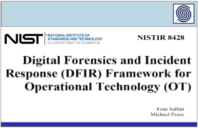 Digital Forensics and Incident Response (DFIR) Framework for Operational Technology (OT) by NIST - Eran Salfati and Michael Pease