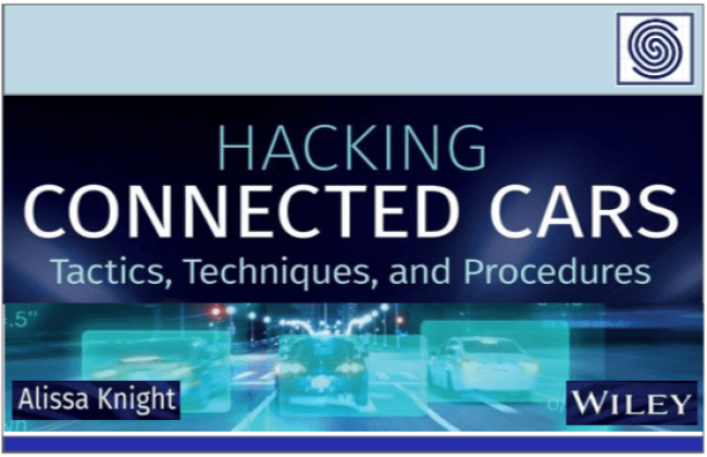 Hacking Connected Cars - Tactics, Techniques and Procedures by Alissa Knight - Wiley