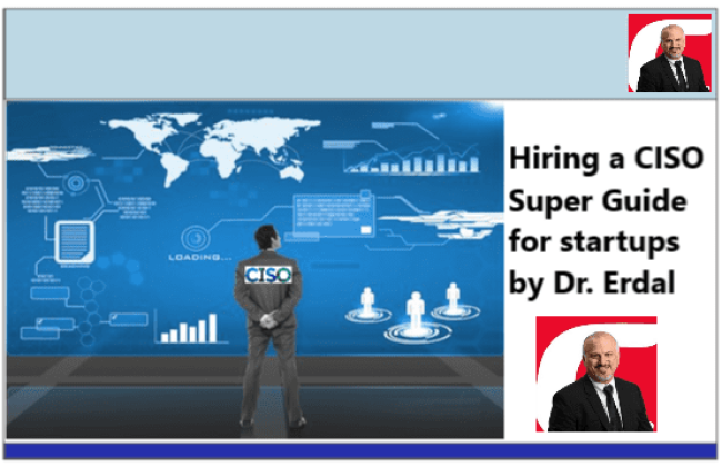 Hiring a CISO - Super Guide for Startups by Dr. Erdal Blog