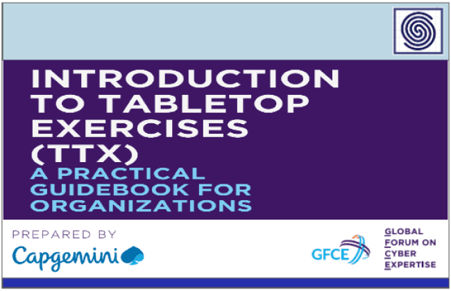 Introduction to Tabletop Exercises (TTX) - A practical Guidebook for Organizations by Capgemini for GFCE - Global Forum on Cyber Expertise