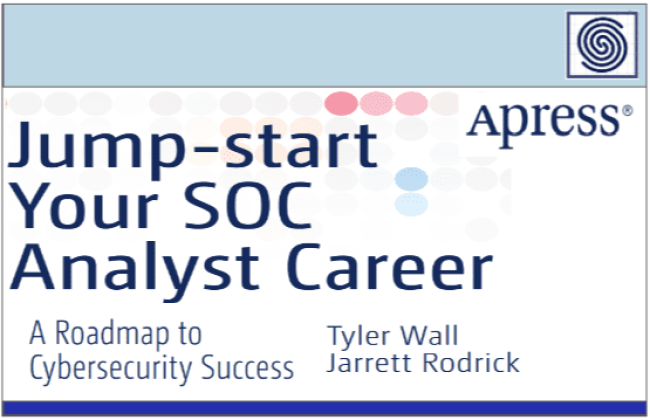 Jump-start Your SOC Analyst Career - A Roadmap to Cybersecurity Success by Apress