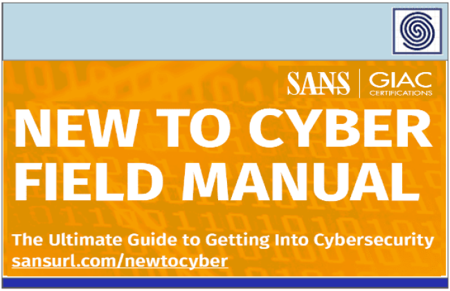 New to Cyber Field Manaul - The Ultimate Guide to Getting Into Cybersecurity by SANS GIAC