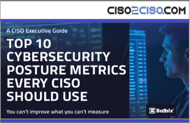 TOP 10 Cybersecurity Posture Metrics every CISO should use - A CISO Executive Guide by Balbix