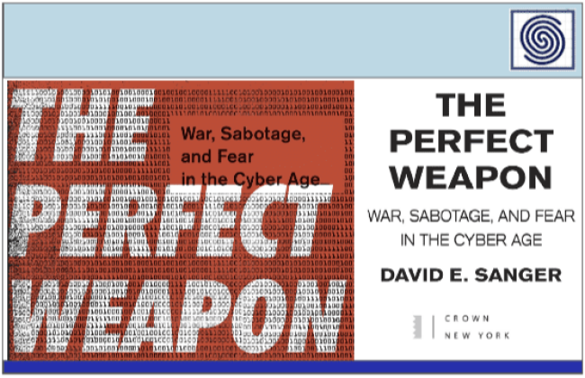 The Perfect Weapon - WAR, SABOTAGE and FEAR in the Cyber Age by David E. Sanger