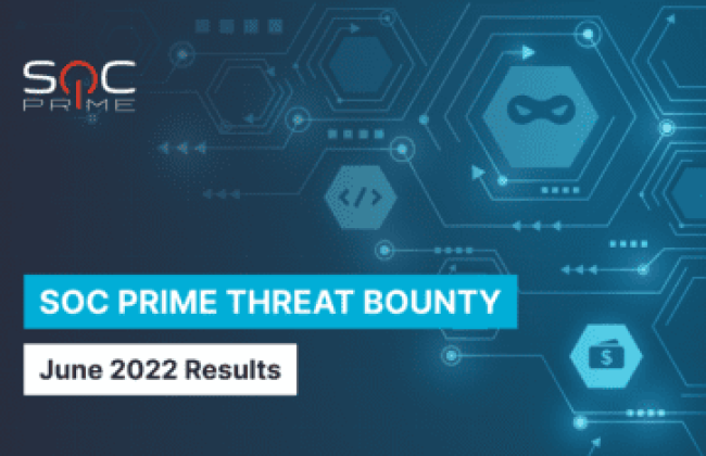 SOC Prime Threat Bounty — June 2022 Results