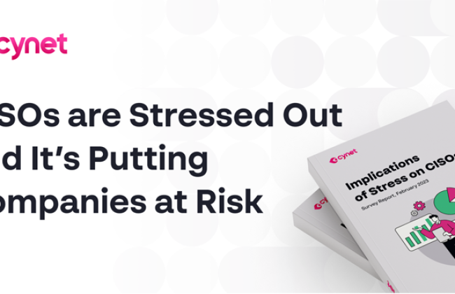 CISOs Are Stressed Out and It's Putting Companies at Risk