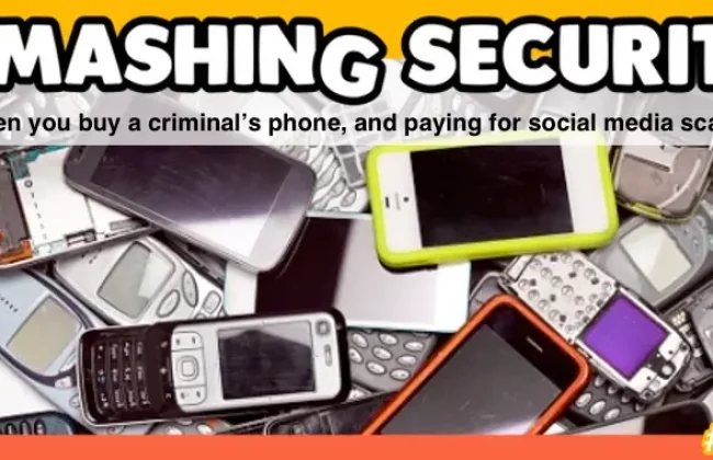 smashing-security-podcast-#322:-when-you-buy-a-criminal’s-phone,-and-paying-for-social-media-scams-–-source:-grahamcluley.com