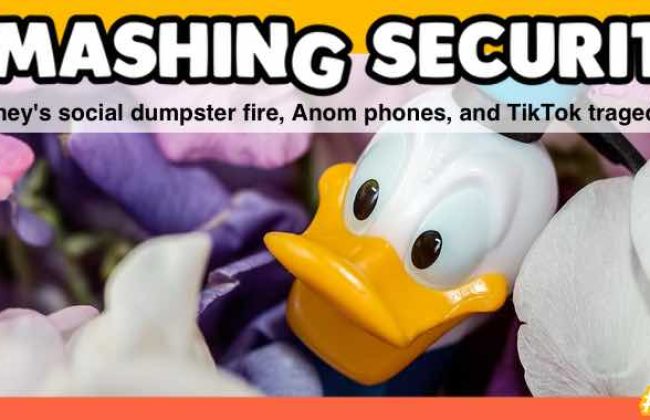 Smashing Security podcast #283: Disney’s social dumpster fire, Anom phones, and TikTok tragedies